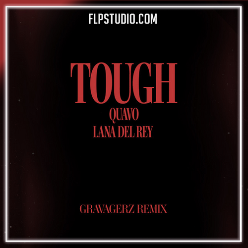 Quavo, Lana Del Rey - Tough (Gravagerz Remix) FL Studio Remake (Minimal / Deep Tech)