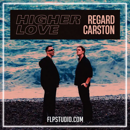 Regard x Carston - Higher Love (FL Studio Remake)