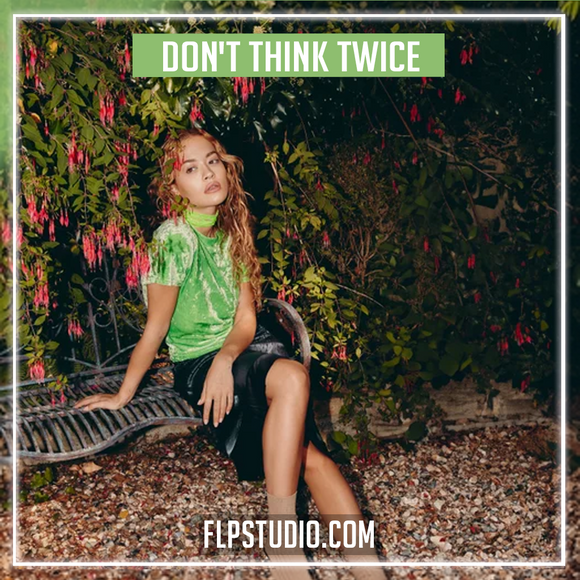 Rita Ora - Don't Think Twice FL Studio Remake (Pop)