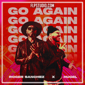 Roger Sanchez & Hugel - Go Again FL Studio Remake (Afro House)