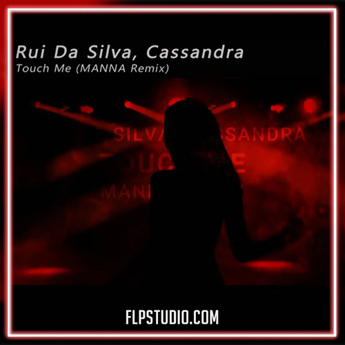 Rui Da Silva, Cassandra - Touch Me (MANNA Remix) - MANNA FL Studio Remake (Tech House)
