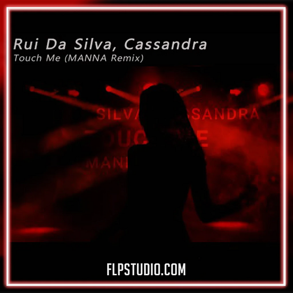 Rui Da Silva, Cassandra - Touch Me (MANNA Remix) - MANNA FL Studio Remake (Tech House)