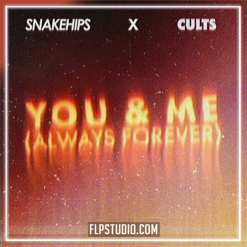 Snakehips, Cults - You & Me (Always Forever) (FL Studio Remake)