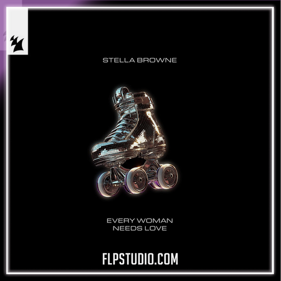 Stella Browne - Every Woman Needs Love FL Studio Remake (House)