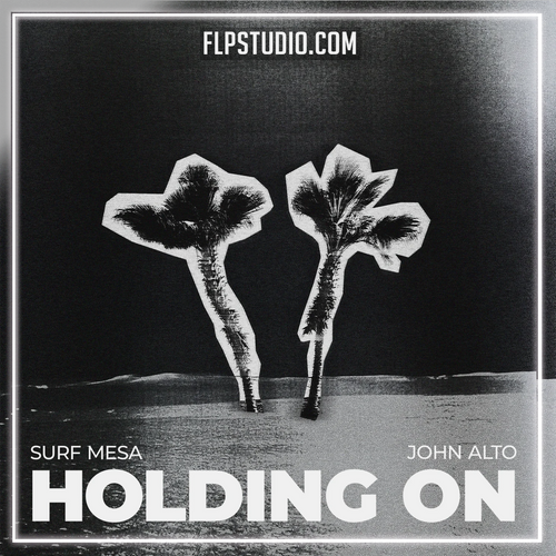 Surf Mesa, John Alto - Holding On FL Studio Remake (Dance)