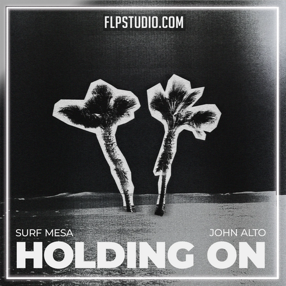 Surf Mesa, John Alto - Holding On FL Studio Remake (Dance)