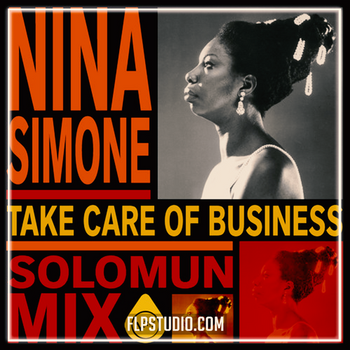 Nina Simone - Take Care Of Business (Solomun Mix) (FL Studio Remake)