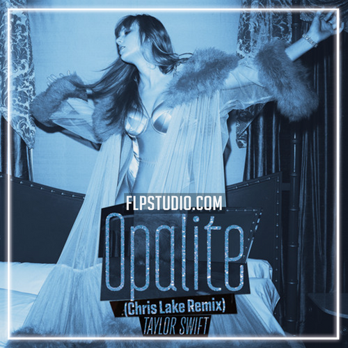 Taylor Swift - Opalite (Chris Lake Remix) (FL Studio Remake)