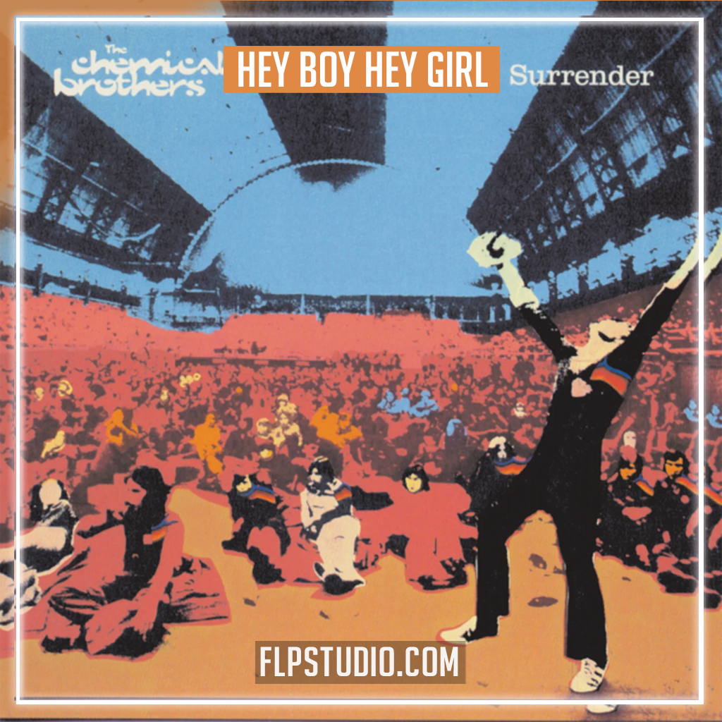 The Chemical Brothers - Hey Boy Hey Girl FL Studio Remake (Dance) – FLP ...
