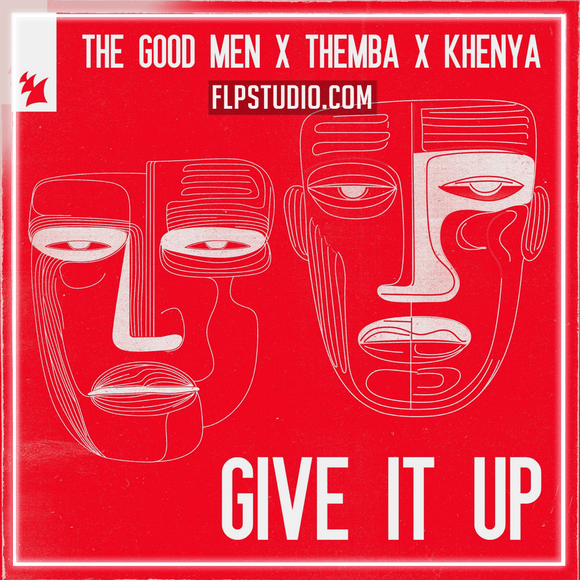 The Good Men, Themba (SA), Khenya – Give It Up FL Studio Remake (Afro House)