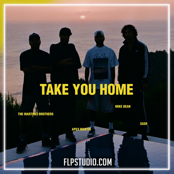 The Martinez Brothers, Apex Martin, Mike Dean & Sash - Take You Home FL Studio Remake (House)
