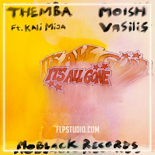 Themba, Moish, Vasilis - It’s All Gone ft. Kali Mija (FL Studio Remake)
