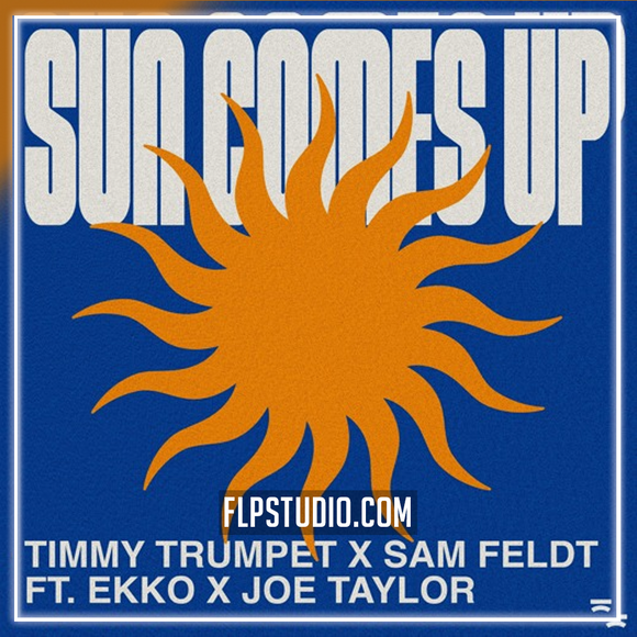 Timmy Trumpet x Sam Feldt - Sun Comes Up [ft. EKKO x Joe Taylor] FL Studio Remake (Dance Pop)
