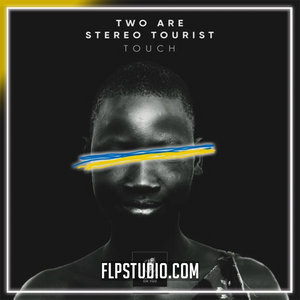 Two Are, Stereo Tourist - Touch  FL Studio Remake (Techno)