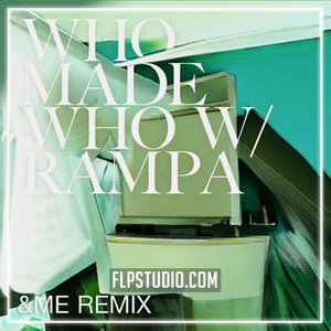 WhoMadeWho & Rampa - UUUU (&ME Remix) FL Studio Remake (Melodic House)