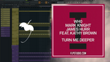 Wh0, Mark Knight, James Hurr (feat. Kathy Brown) - Turn Me Deeper FL Studio Remake (House)