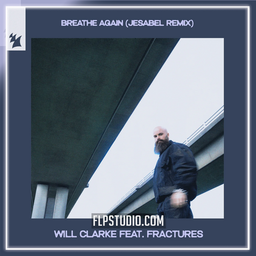 Will Clarke, Fractures - Breathe Again (Jesabel Remix) FL Studio Remake (Melodic House)