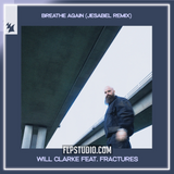 Will Clarke, Fractures - Breathe Again (Jesabel Remix) FL Studio Remake (Melodic House)