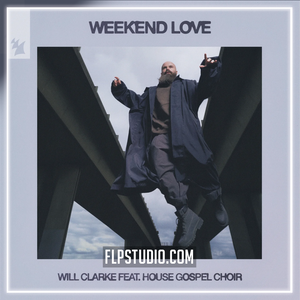 Will Clarke feat. House Gospel Choir - Weekend Love FL Studio Remake (Melodic House / Techno)