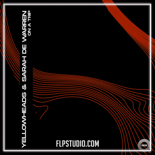 YellowHeads & Sarah De Warren - On A Trip (Peak Mode Mix) (FL Studio Remake)