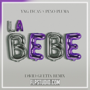 Yng Lvcas & Peso Pluma - La Bebe (David Guetta Remix) FL Studio Remake (House)