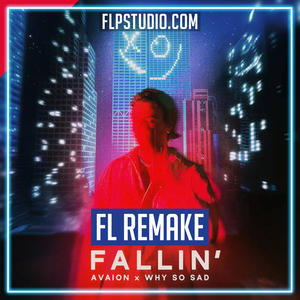 AVAION, Why So Sad - Fallin' FL Studio Remake (Dance)