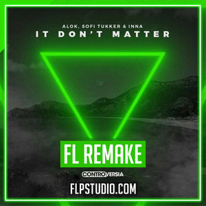 Alok, Sofi Tukker & INNA - It Don't Matter FL Studio Remake (Dance)