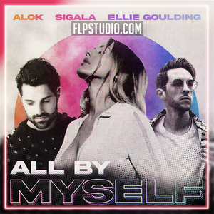 Alok x Sigala x Ellie Goulding - All By Myself FL Studio Remake (Dance)