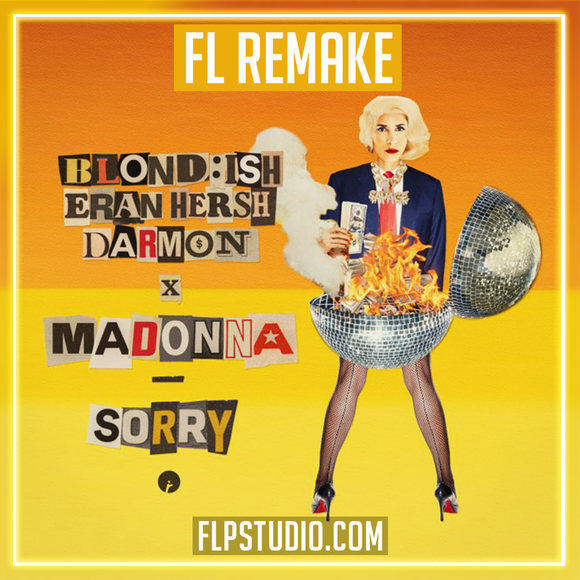 BLOND:ISH, Eran Hersh & Darmon - Sorry (with Madonna) FL Studio Remake (House)