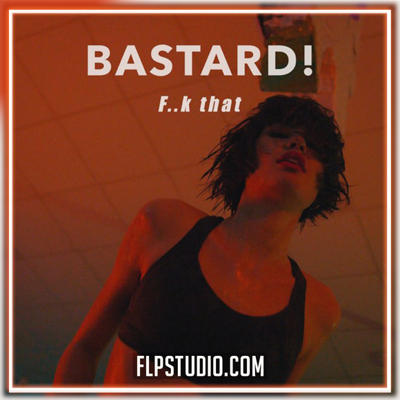 Bastard! - F..k That FL Studio Remake (Dance)