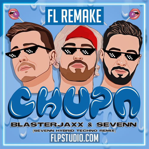 Blasterjaxx & Sevenn - Chupa (Sevenn Hybrid Techno Remix) FL Studio Remake (Techno)
