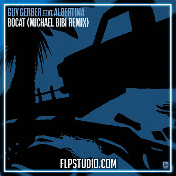 Guy Gerber feat. Albertina - Bocat (Michael Bibi Remix) FL Studio Remake (Tech House)