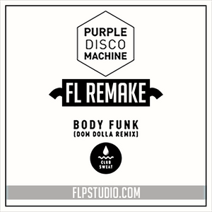 Purple Disco Machine - Body Funk (Dom Dolla Remix) Fl Studio Remake (Tech House Template)