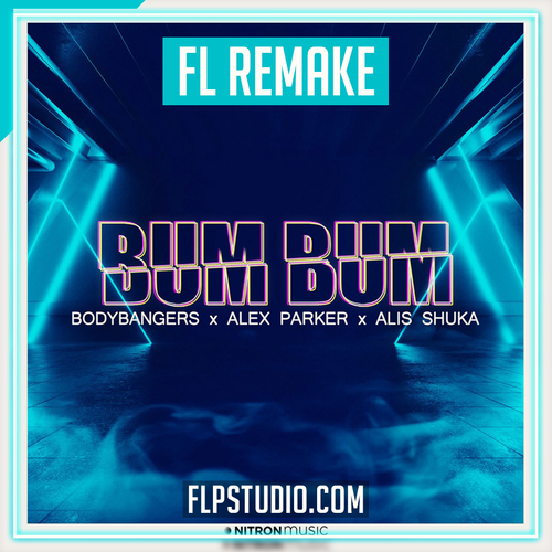 Bodybangers x Alex Parker x Alis Shuka - Bum Bum FL Studio Remake (Dance)