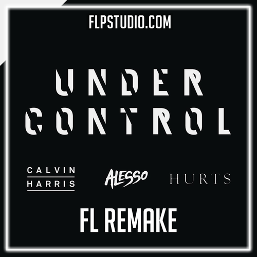 Calvin Harris & Alesso - Under Control ft. Hurts FL Studio Remake (Dance)