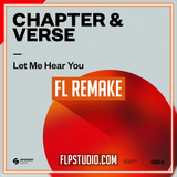 Chapter & Verse - Let Me Hear You FL Studio Remake (House)