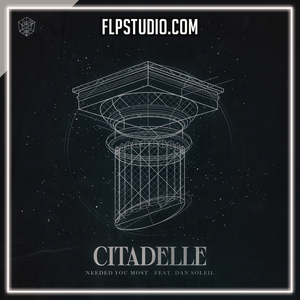 Citadelle - Needed You Most (ft. Dan Soleil) FL Studio Remake (House)