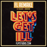 Dj Snake & Mercer - Let's get ill Fl Studio Remake (Big Room Template)