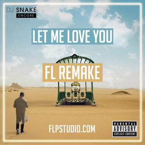 Dj Snake ft Justin Bieber - Let me love you Fl Studio Remake (Dance Template)