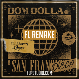 Dom Dolla - Sanfrandisco Eli Brown Remix Fl Studio Remake (Tech House Template)