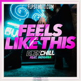 Drenchill feat. Indiiana - Feels Like This FL Studio Remake (Dance)