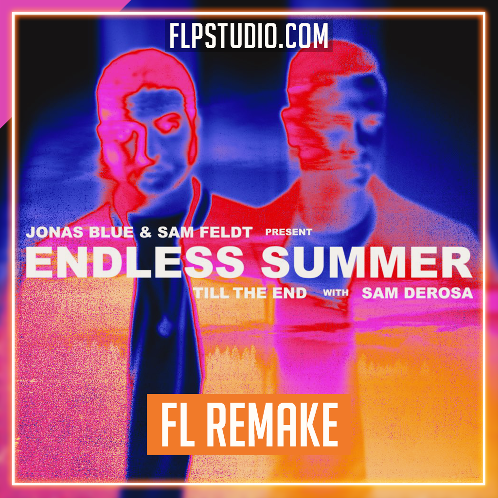 Endless Summer - Till the end (with Sam DeRosa) FL Studio Remake (Danc ...