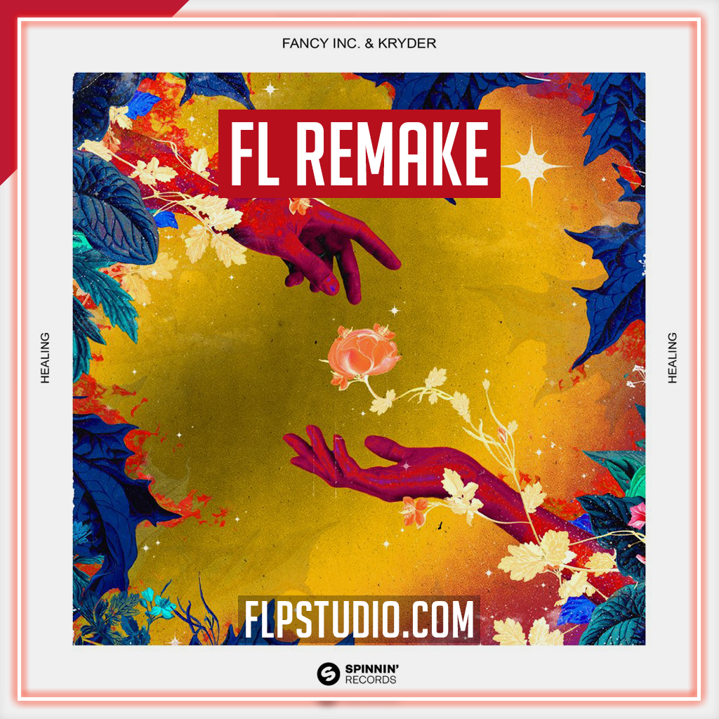 Fancy Inc & Kryder - Healing FL Studio Remake (Dance) – FLP Studio