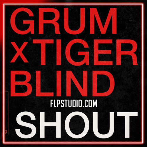 Grum x Tigerblind - Shout FL Studio Remake (House)