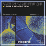 HÄWK & The Shooters - We Make It Pop FL Studio Remake (House)