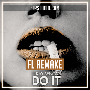 Ilkay Sencan - Do it Fl Studio Remake (Dance Template)