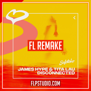 James Hype & Tita Lau - Disconnected FL Studio Remake (Tech House)