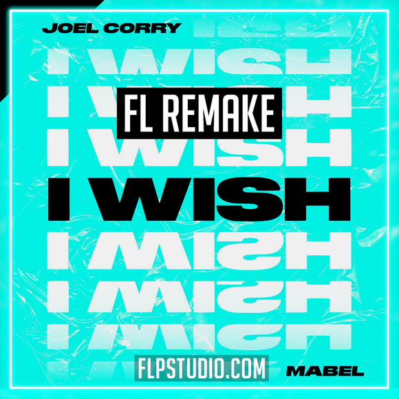 Joel Corry - I Wish (feat. Mabel) FL Studio Remake (Dance)