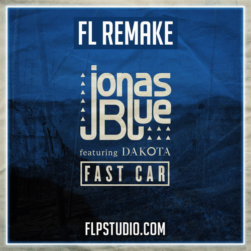 Jonas Blue ft Dakota - Fast car Fl Studio Template (Dance)