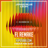 Jonas Blue, LÉON - Hear me say FL Studio Template (Dance)